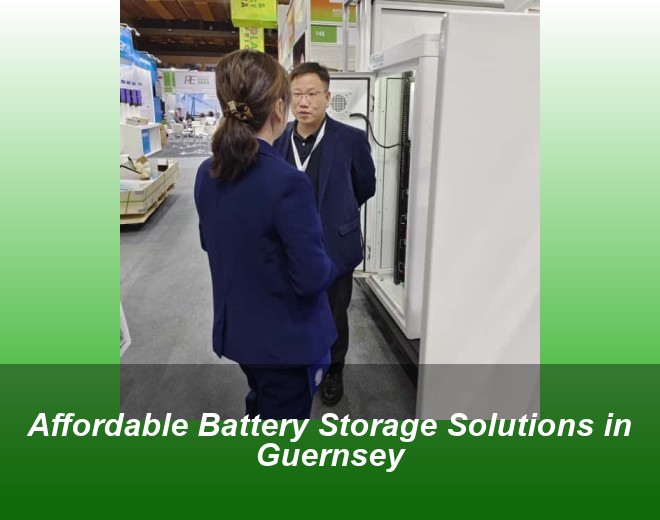 Affordable Battery Storage Solutions in Guernsey